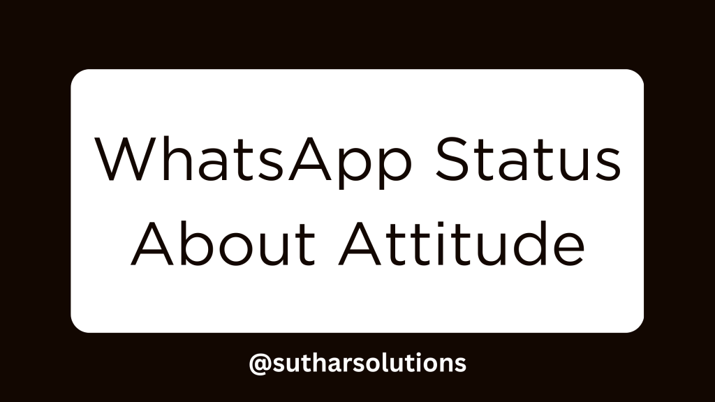 Best WhatsApp Status About Attitude