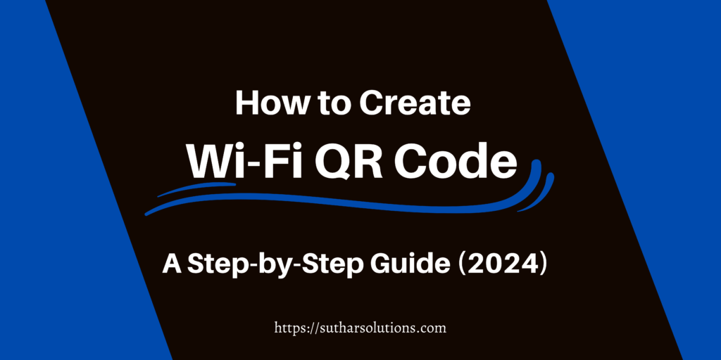 How to Create a Wi-Fi QR Code Easily – A Step-by-Step Guide (2024)