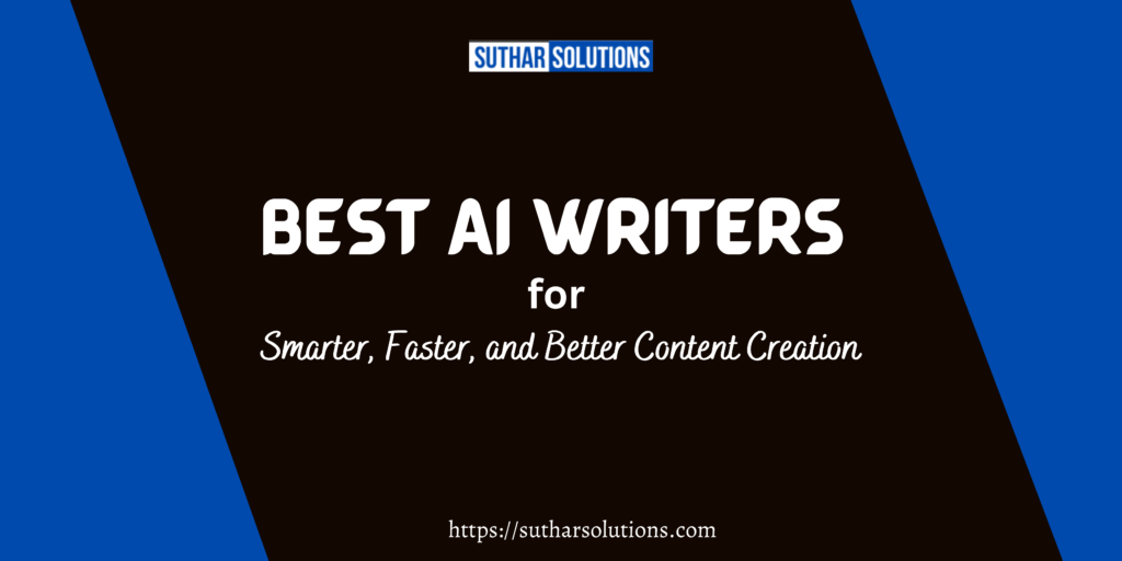 Best AI Writers for Smarter, Faster, and Better Content Creation