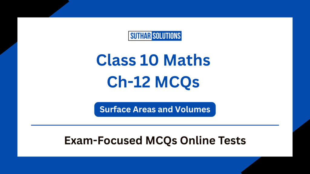 Class 10 Maths Chapter 12 Surface Areas and Volumes MCQs Quiz