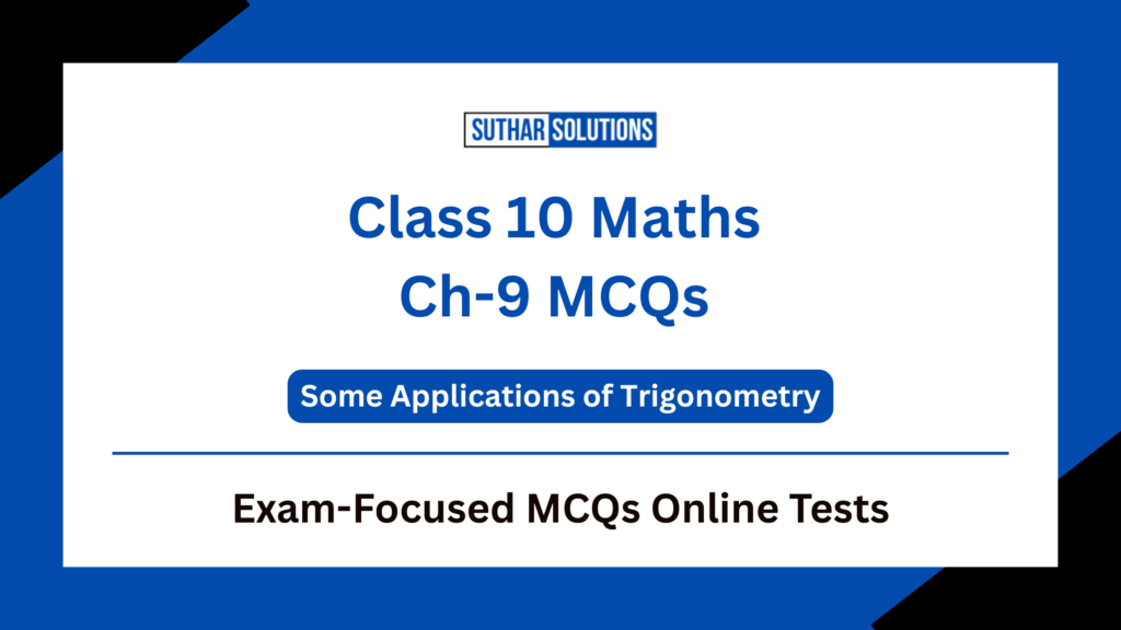 Class 10 Maths Chapter 9 Some Applications of Trigonometry MCQs Quiz