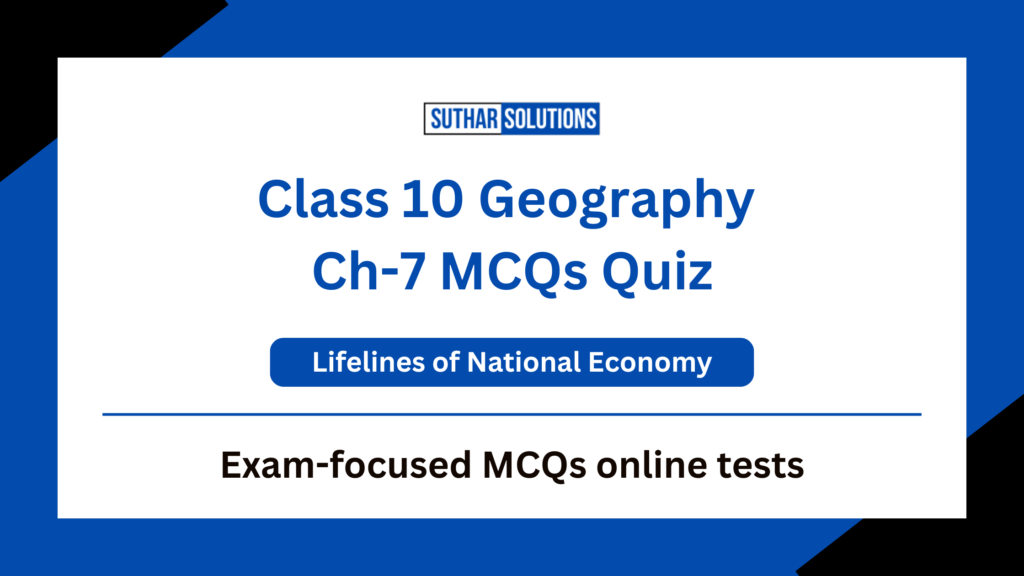 Class 10 Geography Chapter 7 Lifelines of National Economy MCQs