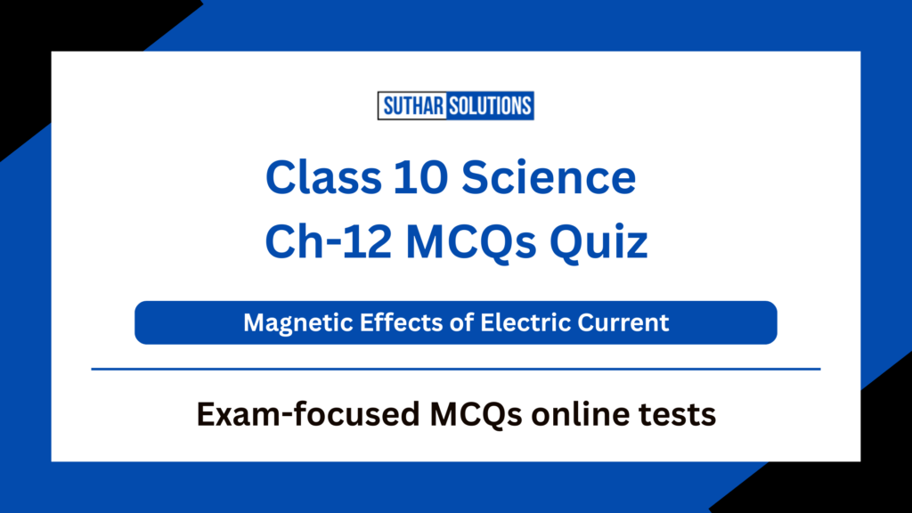 Class 10 Science Chapter 12 MCQ Magnetic Effects of Electric Current MCQs Quiz